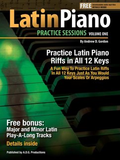 Latin Piano Practice Sessions Volume 1 In All 12 Keys (eBook, ePUB) - Gordon, Andrew D.
