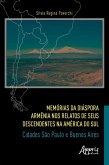 Memórias da Diáspora Armênia nos Relatos de seus Descendentes na América do Sul: Cidades São Paulo e Buenos Aires (eBook, ePUB)
