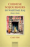 Chinese Sojourners in Wartime Raj, 1942-45 (eBook, ePUB)