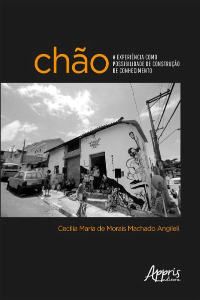Chão: A Experiência como Possibilidade de Construção de Conhecimento (eBook, ePUB) Chão: A Experiência como Possibilidade de Construção de Conhecimento (eBook, ePUB)
