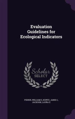 Evaluation Guidelines for Ecological Indicators - Fisher, William S.; Kurtz, Janis C.; Jackson, Laura E.