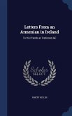 Letters From an Armenian in Ireland: To His Friends at Trebisond, &C