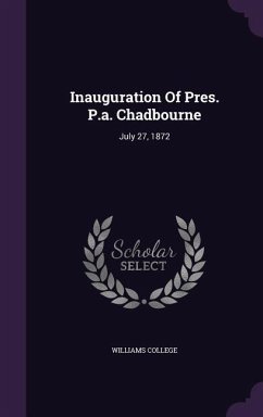 Inauguration Of Pres. P.a. Chadbourne: July 27, 1872 - College, Williams