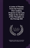 A Letter of Thanks From the Famous Peer-making Projector in the Late Reign to the Author of the Thoughts on the Peerage Bill