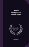 Lives Of Distinguished Shoemakers