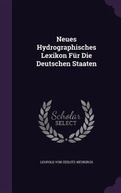 Neues Hydrographisches Lexikon Für Die Deutschen Staaten - Zedlitz-Neukirch, Leopold Von