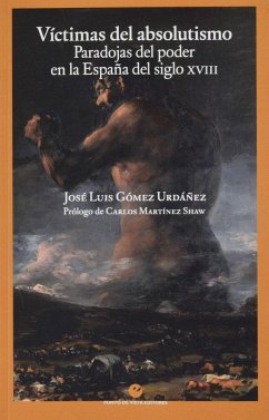 Víctimas del absolutismo: Paradojas del poder en la España del siglo XVIII