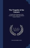 The Tragedy of the Caesars: A Study of the Characters of the Caesars of the Julian and Claudian Houses Volume 2