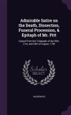 Admirable Satire on the Death, Dissection, Funeral Procession, & Epitaph of Mr. Pitt