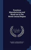 Furniture Manufacturing and Wood use in the North Central Region