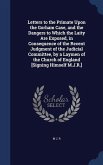 Letters to the Primate Upon the Gorham Case, and the Dangers to Which the Laity Are Exposed, in Consequence of the Recent Judgment of the Judicial Committee, by a Laymen of the Church of England [Signing Himself M.J.R.]