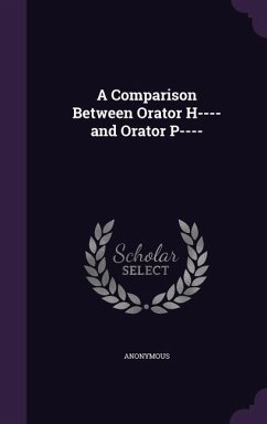 A Comparison Between Orator H---- and Orator P---- - Anonymous