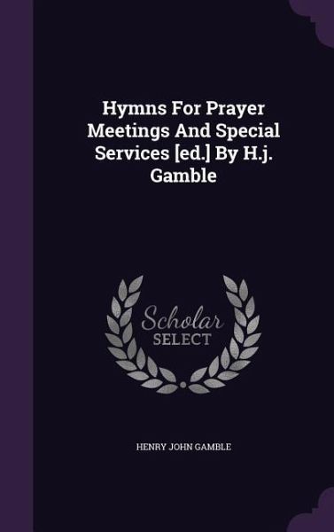 Hymns For Prayer Meetings And Special Services [ed.] By H.j. Gamble