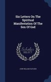 Six Letters On The Spiritual Manifestation Of The Son Of God