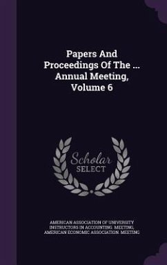 Papers And Proceedings Of The ... Annual Meeting, Volume 6