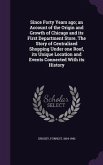 Since Forty Years ago; an Account of the Origin and Growth of Chicago and its First Department Store. The Story of Centralized Shopping Under one Roof