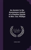 An Answer to the Anonymous Author of a Familiar Epistle to Mrs. Con. Phillips