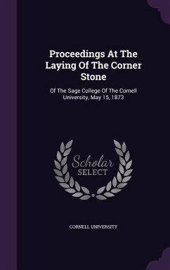 Proceedings At The Laying Of The Corner Stone - University, Cornell