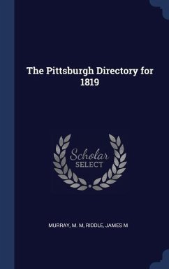 The Pittsburgh Directory for 1819 - Murray, M. M.; Riddle, James M.