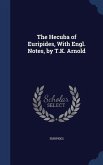 The Hecuba of Euripides, With Engl. Notes, by T.K. Arnold