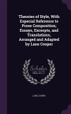 Theories of Style, With Especial Reference to Prose Composition; Essays, Excerpts, and Translations, Arranged and Adapted by Lane Cooper