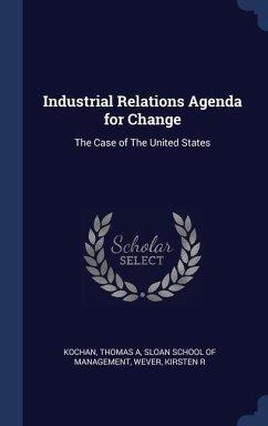 Industrial Relations Agenda for Change - Kochan, Thomas A; Wever, Kirsten R