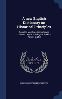 A new English Dictionary on Historical Principles - Murray, James Augustus Henry