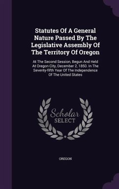 Statutes Of A General Nature Passed By The Legislative Assembly Of The Territory Of Oregon: At The Second Session, Begun And Held At Oregon City, Dece