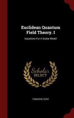 Euclidean Quantum Field Theory. I: Equations For A Scalar Model - Kurt, Symanzik