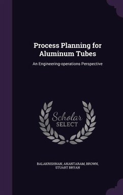 Process Planning for Aluminum Tubes - Balakrishnan, Anantaram; Brown, Stuart Bryan