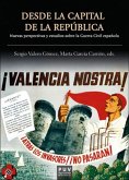 Desde la capital de la república : nuevas perspectivas y estudios sobre la Guerra Civil española