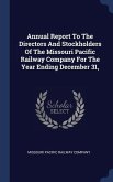 Annual Report To The Directors And Stockholders Of The Missouri Pacific Railway Company For The Year Ending December 31,