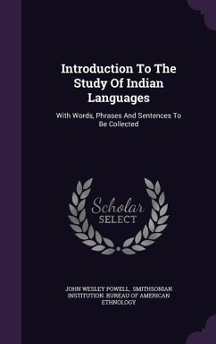 Introduction To The Study Of Indian Languages: With Words, Phrases And Sentences To Be Collected - Powell, John Wesley