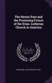 The Heroic Past and the Promising Future of the Evan. Lutheran Church in America