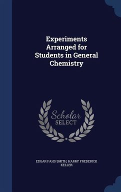 Experiments Arranged for Students in General Chemistry - Smith, Edgar Fahs; Keller, Harry Frederick