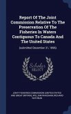 Report Of The Joint Commission Relative To The Preservation Of The Fisheries In Waters Contiguous To Canada And The United States: (submitted December