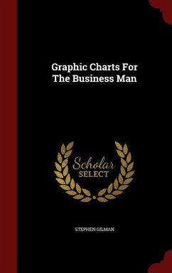 Graphic Charts For The Business Man - Gilman, Stephen