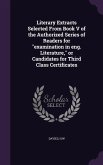 Literary Extracts Selected From Book V of the Authorized Series of Readers for examination in eng. Literature, or Candidates for Third Class Certifica