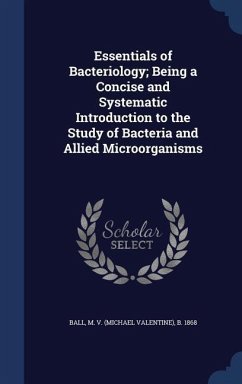Essentials of Bacteriology; Being a Concise and Systematic Introduction to the Study of Bacteria and Allied Microörganisms