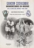 Real Madrid : pentacampeón de Europa : en la cima del mundo, 1959-1964