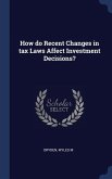 How do Recent Changes in tax Laws Affect Investment Decisions?