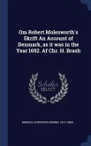 Om Robert Molesworth's Skrift An Account of Denmark, as it was in the Year 1692. Af Chr. H. Brash