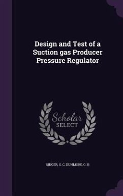 Design and Test of a Suction gas Producer Pressure Regulator - Singer, S C; Dunmore, G B