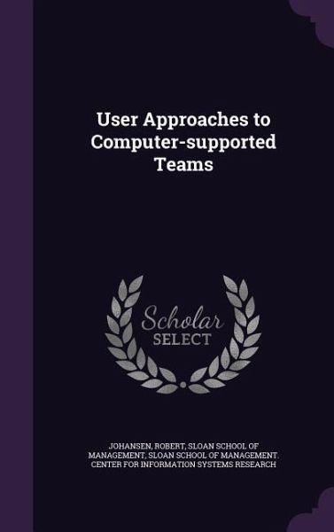 User Approaches to Computer-supported Teams User Approaches to Computer-supported Teams