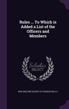 Rules ... To Which is Added a List of the Officers and Members