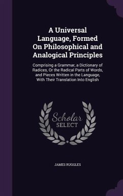 A Universal Language, Formed On Philosophical and Analogical Principles - Ruggles, James