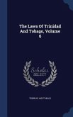 The Laws Of Trinidad And Tobago, Volume 6