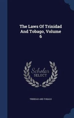 The Laws Of Trinidad And Tobago, Volume 6 - Tobago, Trinidad And