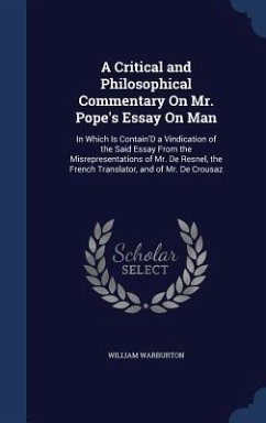 A Critical and Philosophical Commentary On Mr. Pope's Essay On Man - Warburton, William