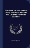 Mollie The Journal Of Mollie Dorsey Sanford In Nebraska And Colorado Territories 1957 1866